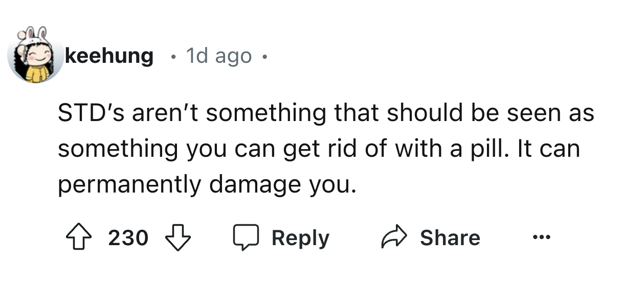 number - keehung 1d ago. . Std's aren't something that should be seen as something you can get rid of with a pill. It can permanently damage you. 230 ...